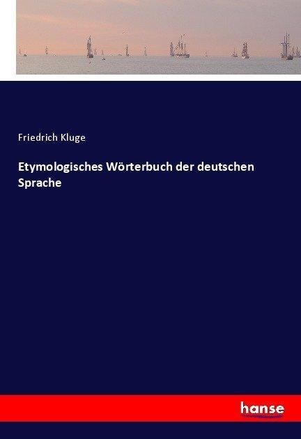 Produktbild Etymologisches Wörterbuch der deutschen Sprache (Deutsch, Friedrich Kluge, 2017)