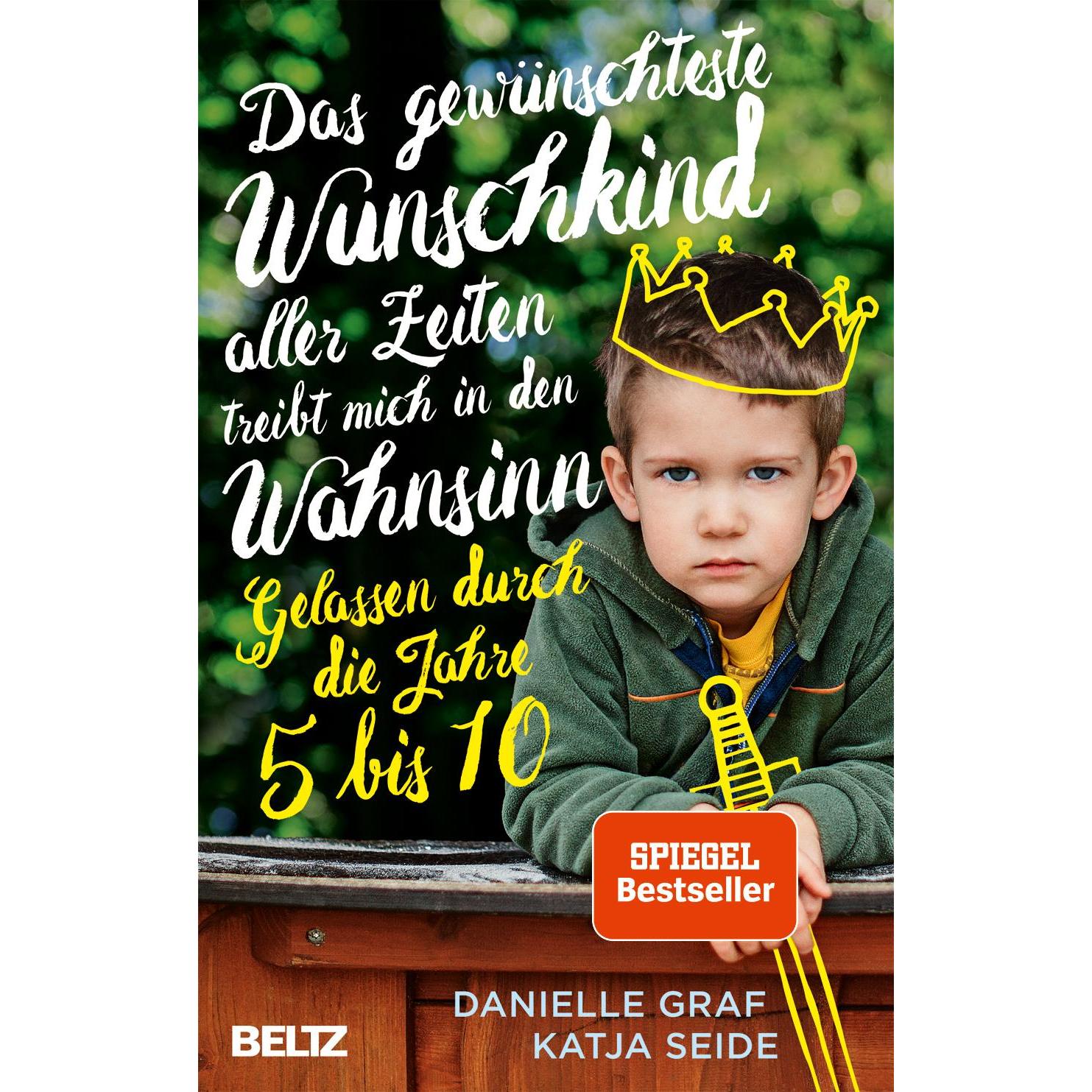 Das gewünschteste Wunschkind aller Zeiten treibt mich in den Wahnsinn, Ratgeber von Danielle Graf, Katja Seide