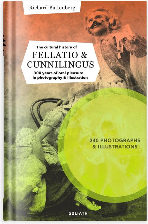 Produktbild La Storia Culturale Della Fellatio E Del Cunnilingus (Englisch, Richard Battenberg, 2020)