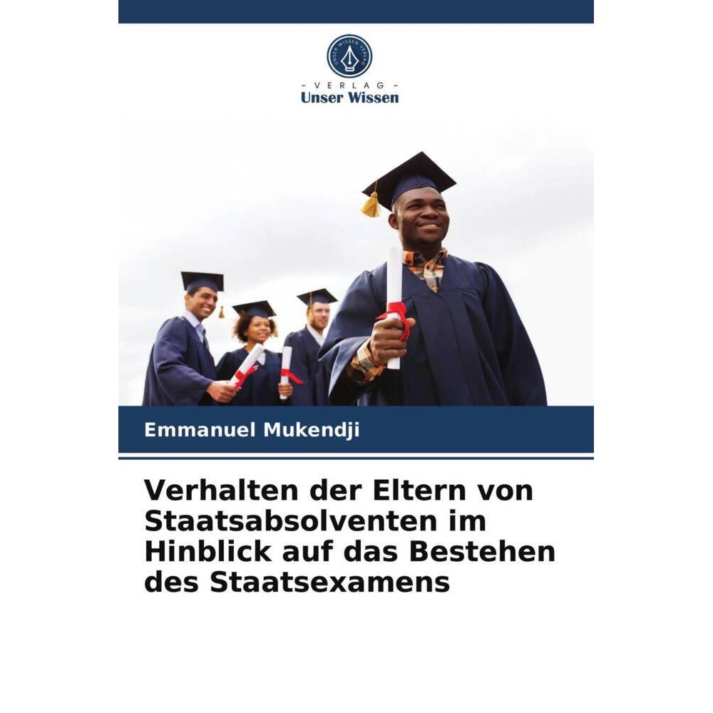 Verhalten der Eltern von Staatsabsolventen im Hinblick auf das Bestehen des Staatsexamens, Fachbücher von Emmanuel Muken...