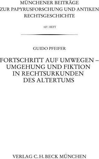 Produktbild Fortschritt auf Umwegen - Umgehung und Fiktion in Rechtsurkunden des Altertums (Deutsch, Guido Pfeifer, 2013)