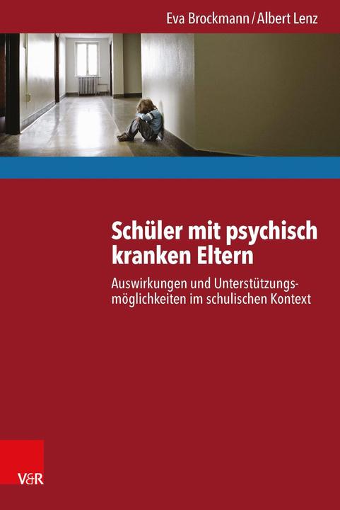 Produktbild Schüler mit psychisch kranken Eltern (Deutsch, Albert Lenz, Eva Lenz Brockmann, Frank Nestmann, 2016)