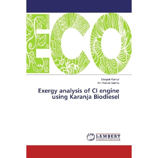 Exergy analysis of CI engine using Karanja Biodiesel, Fachbücher von Deepak Kumar, Anil Kumar Sarma