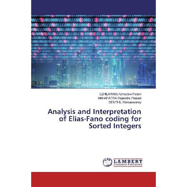 Analysis and Interpretation of Elias-Fano coding for Sorted Integers, Fachbücher von MAHAPATRA Rajendra Prasad, EZHILARA...