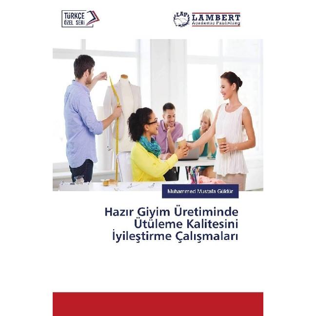 Haz r Giyim Üretiminde Ütüleme Kalitesini yilestirme Çal smalar, Fachbücher von Muhammed Mustafa Güldür