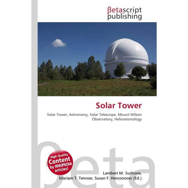 Solar Tower, Fachbücher von Lambert M. Surhone, Susan F. Marseken, Miriam T. Timpledon