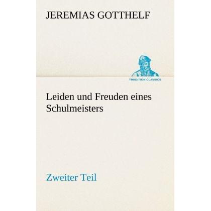 Leiden und Freuden eines Schulmeisters - Zweiter Teil, Belletristik von Jeremias Gotthelf
