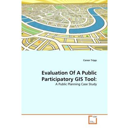 Evaluation Of A Public Participatory GIS Tool:, Fachbücher