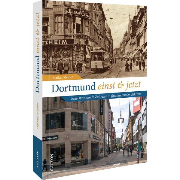 Dortmund einst und jetzt, Sachbücher von Markus Meeder