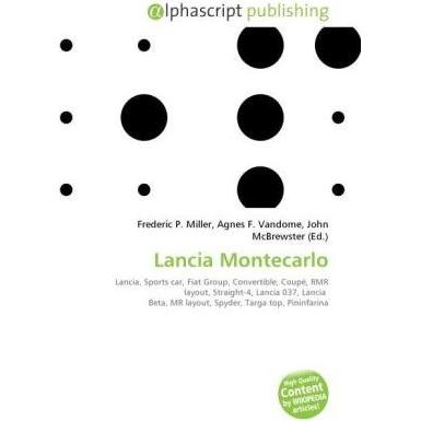 Lancia Montecarlo, Ratgeber von Agnes F. Vandome, Frederic P. Miller, John McBrewster
