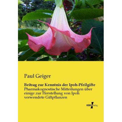Beitrag zur Kenntnis der Ipoh-Pfeilgifte, Fachbücher von Paul Geiger