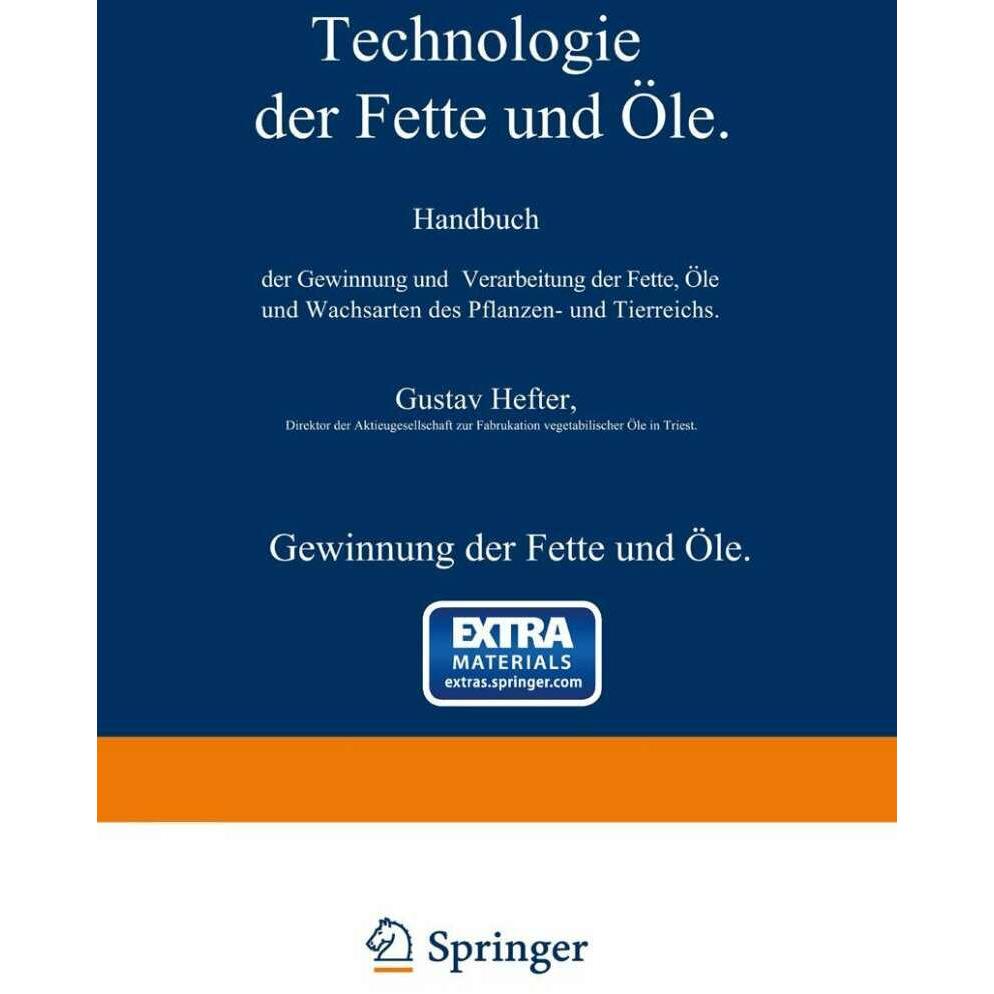 Gewinnung der Fette und Öle. Spezieller Teil, Fachbücher von Gustav Hefter