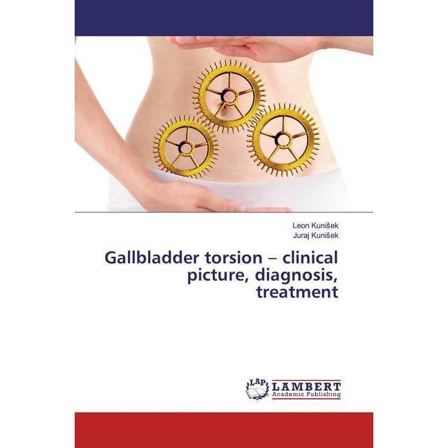 Gallbladder torsion - clinical picture, diagnosis, treatment, Fachbücher von Juraj Kunisek, Leon Kunisek