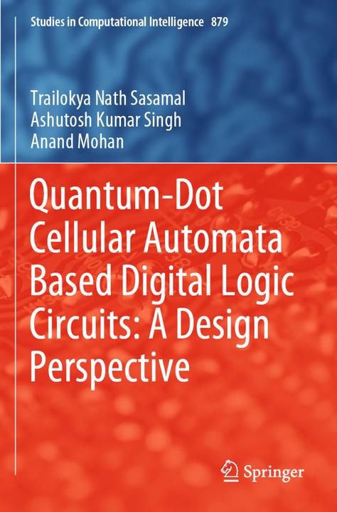 Produktbild Quantum-Dot Cellular Automata Based Digital Logic Circuits: A Design Perspective (Englisch, Anand Mohan, Ashutosh Kumar Singh, Trailokya Nath Sasamal, 2021)