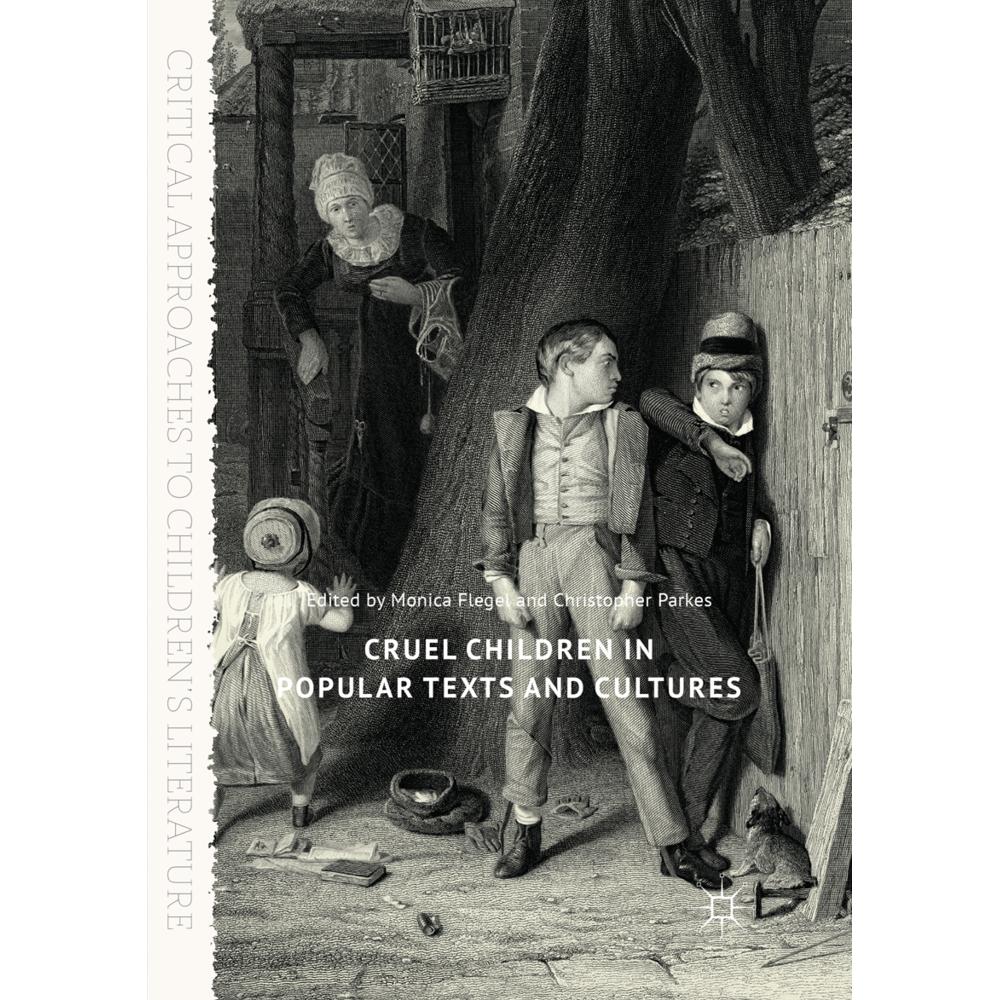 Cruel Children in Popular Texts and Cultures, Fachbücher von Christopher Parkes, Monica Flegel