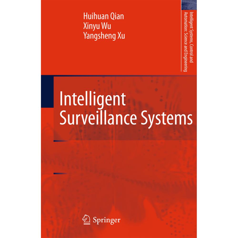 Intelligent Surveillance Systems, Fachbücher von Yangsheng Xu, Huihuan Qian, Xinyu Wu