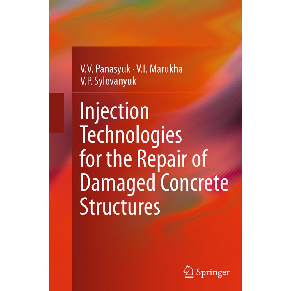 Injection Technologies for the Repair of Damaged Concrete Structures, Fachbücher von V.V. Panasyuk, V.I. Marukha, V.P. S...