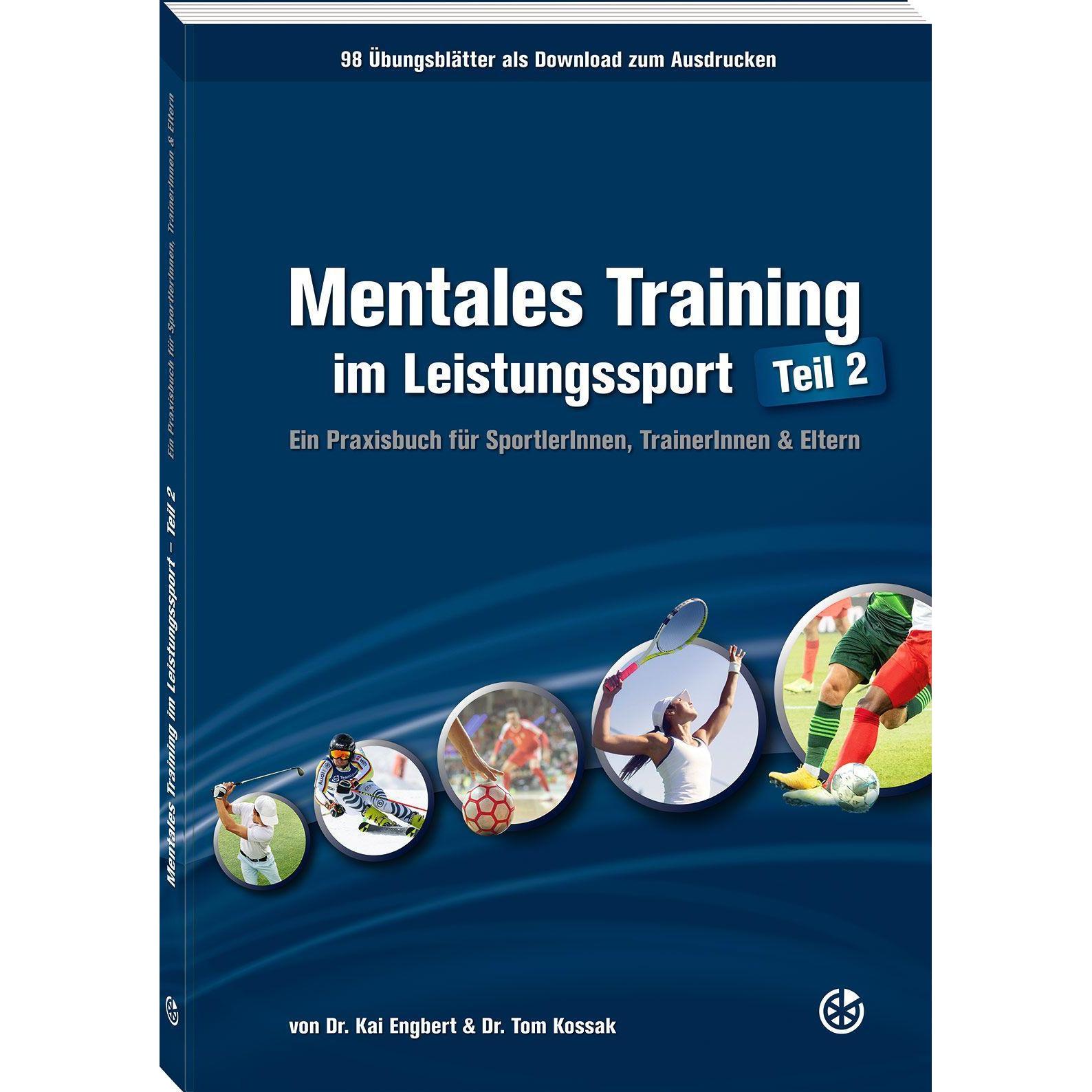 Mentales Training im Leistungssport - Teil 2, Ratgeber von Tom Kossak, Kai Engbert