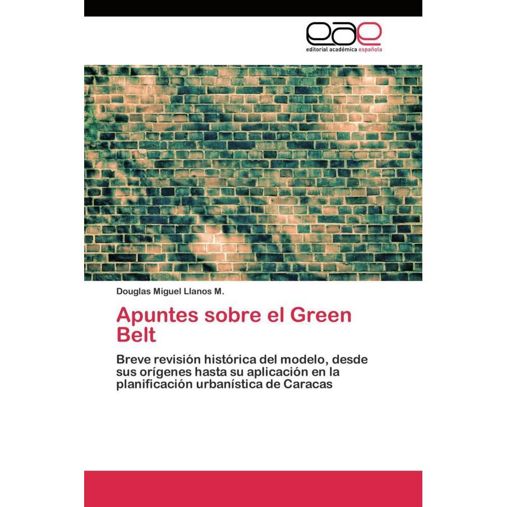 Apuntes sobre el Green Belt, Fachbücher von Douglas Miguel Llanos M.