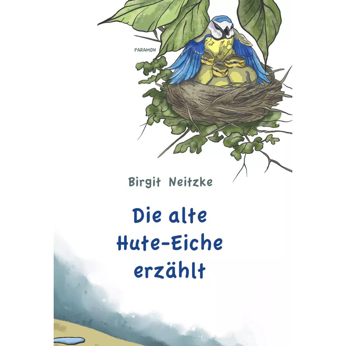Die alte Hute-Eiche erzählt, Kinderbücher von Dulce Tatiana Monteiro Soares, Birgit Neitzke, Sarah Hofer