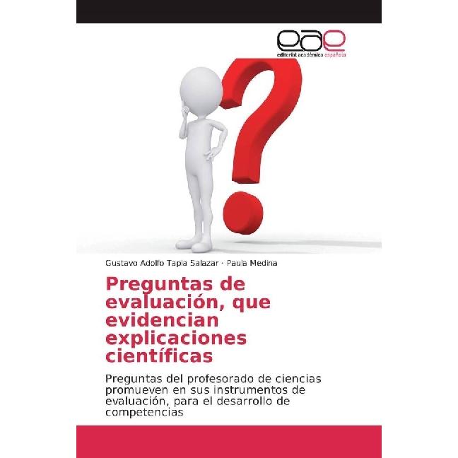 Preguntas de evaluación, que evidencian explicaciones científicas, Schulbücher von Gustavo Adolfo Tapia Salazar, Paula M...