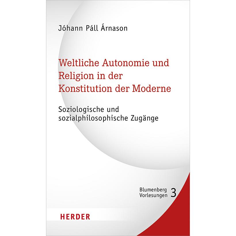 Thumbnail - Weltliche Autonomie und Religion in der Konstitution der Moderne, Sachbücher von Jóhann Páll Árnason