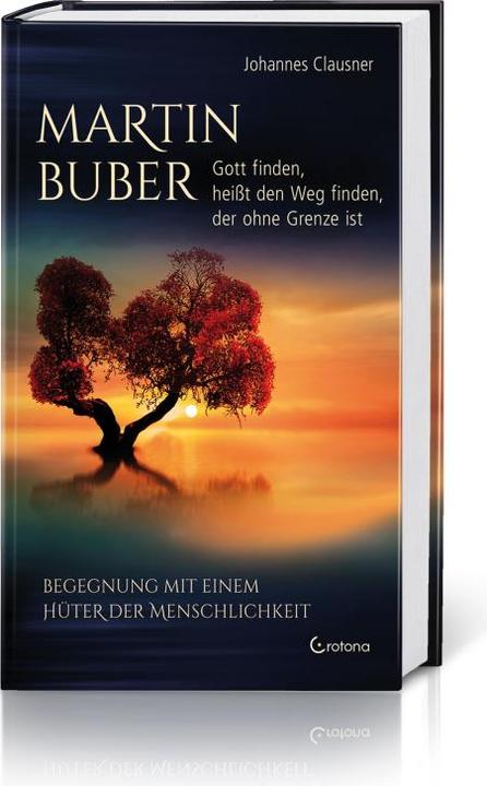 Produktbild Martin Buber – Gott finden, heisst den Weg finden, der ohne Grenze ist (Deutsch, Johannes Clausner, Peter Michel, 2020)