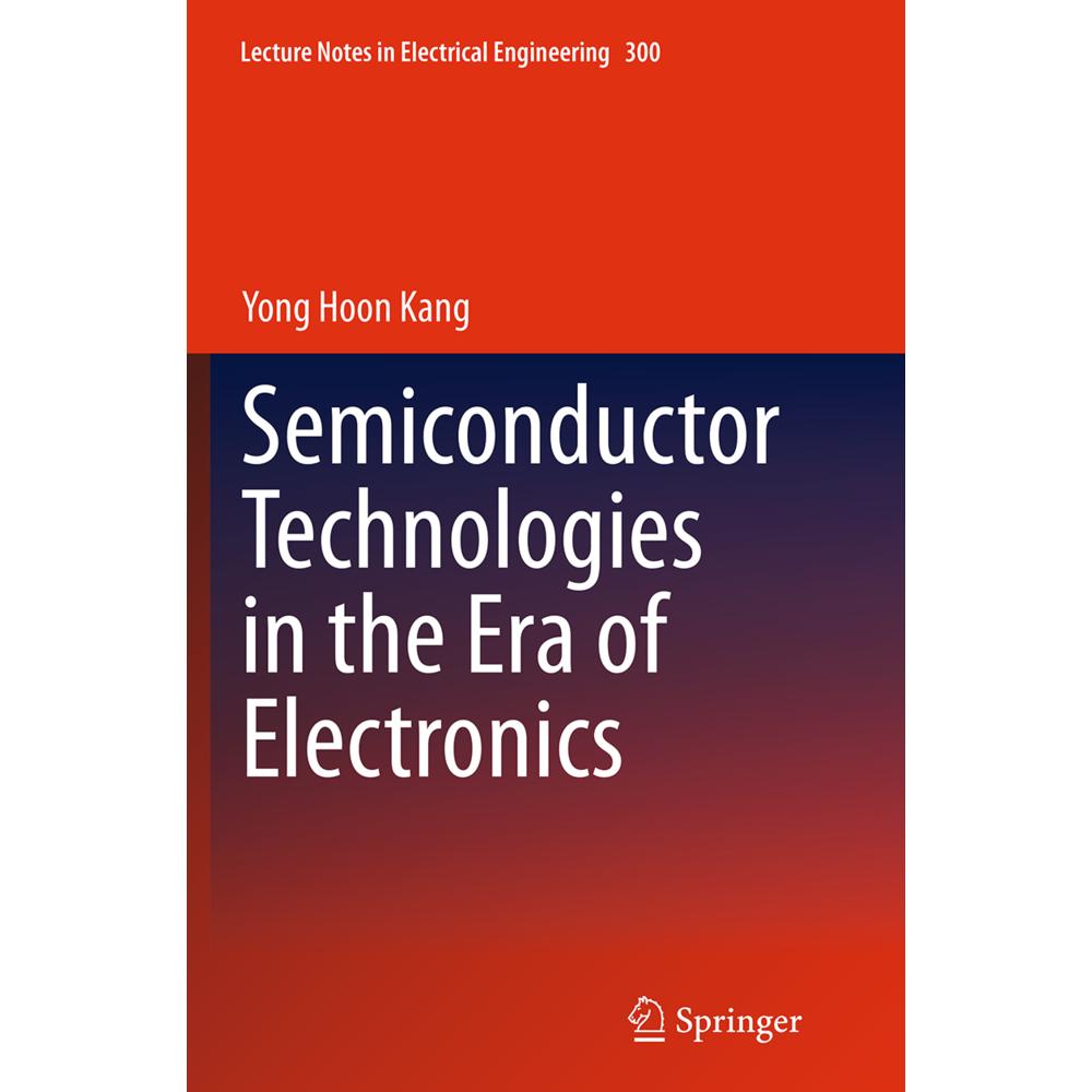 Semiconductor Technologies in the Era of Electronics, Fachbücher von Yong Hoon Kang