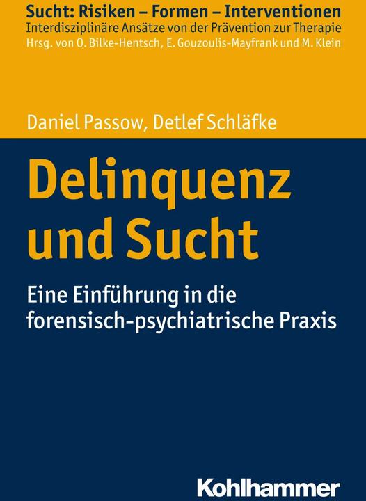Produktbild Delinquenz und Sucht (Deutsch, Daniel Passow, Detlef Schläfke, Euphrosyne Gouzoulis-Mayfrank, Michael Klein, Oliver Bilke-Hentsch, 2017)