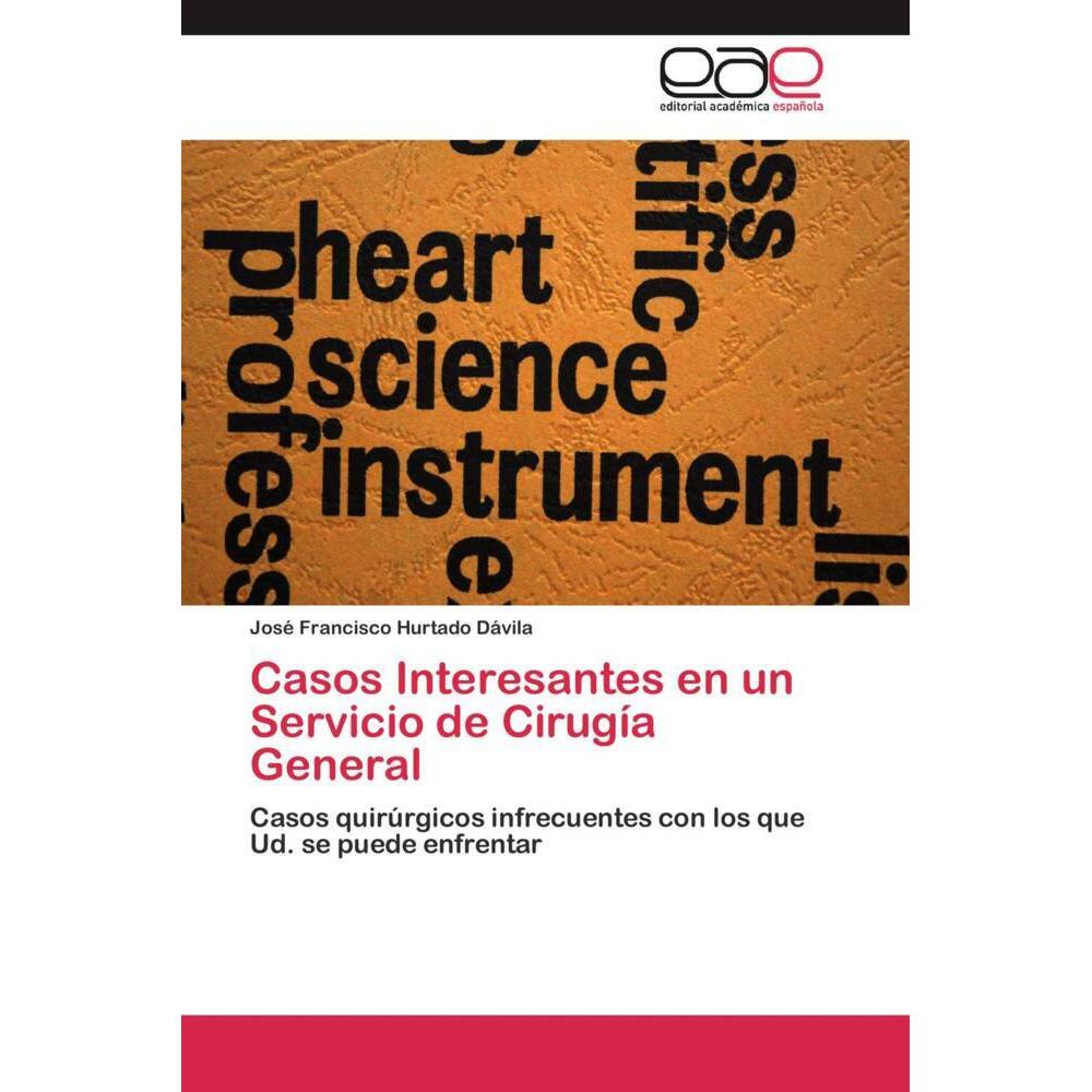 Casos Interesantes en un Servicio de Cirugía General, Fachbücher von José Francisco Hurtado Dávila