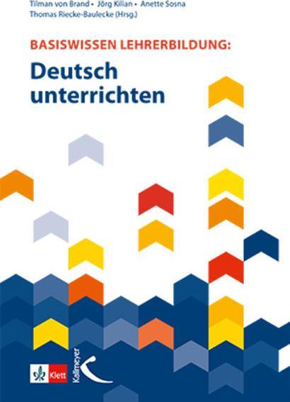 Actual product image Basiswissen Lehrerbildung: Deutsch unterrichten (German, Anette Sosna, Jörg Kilian, Natalie Busche, Thomas Riecke-Baulecke, Tilman von Brand, Ulf Abraham, 2022)