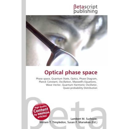 Optical phase space, Fachbücher von Lambert M. Surhone, Miriam T. Timpledon, Susan F. Marseken