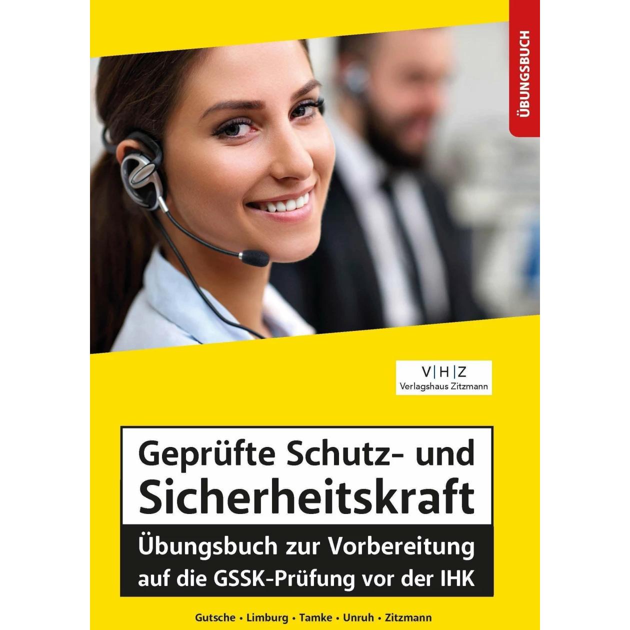 Geprüfte Schutz- und Sicherheitskraft Übungsbuch zur Vorbereitung auf die GSSK-Prüfung vor der IHK, Schulbücher von Jörg...