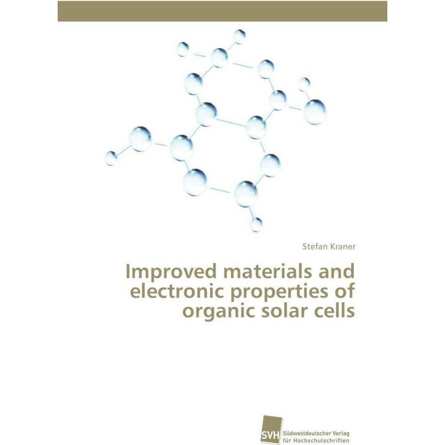 Improved materials and electronic properties of organic solar cells, Fachbücher von Stefan Kraner