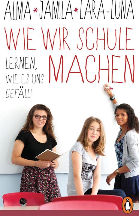 Produktbild Wie wir Schule machen (Deutsch, Alma de Zárate, Alma Zárate, Jamila Tressel, Lara-Luna Ehrenschneider, Margret Rasfeld, Uli Hauser, 2024)