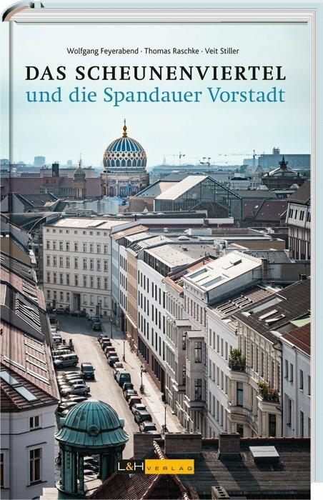 Produktbild Das Scheunenviertel und die Spandauer Vorstadt (Deutsch, Thomas Rasche, Veit Stiller, Wolfgang Feyerabend, 2016)