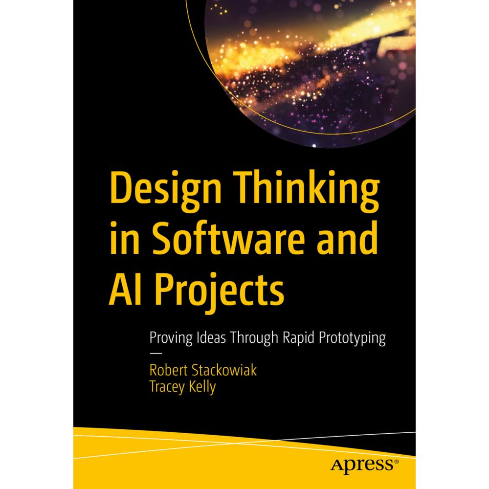 Design Thinking in Software and AI Projects, Fachbücher von Tracey Kelly, Robert Stackowiak