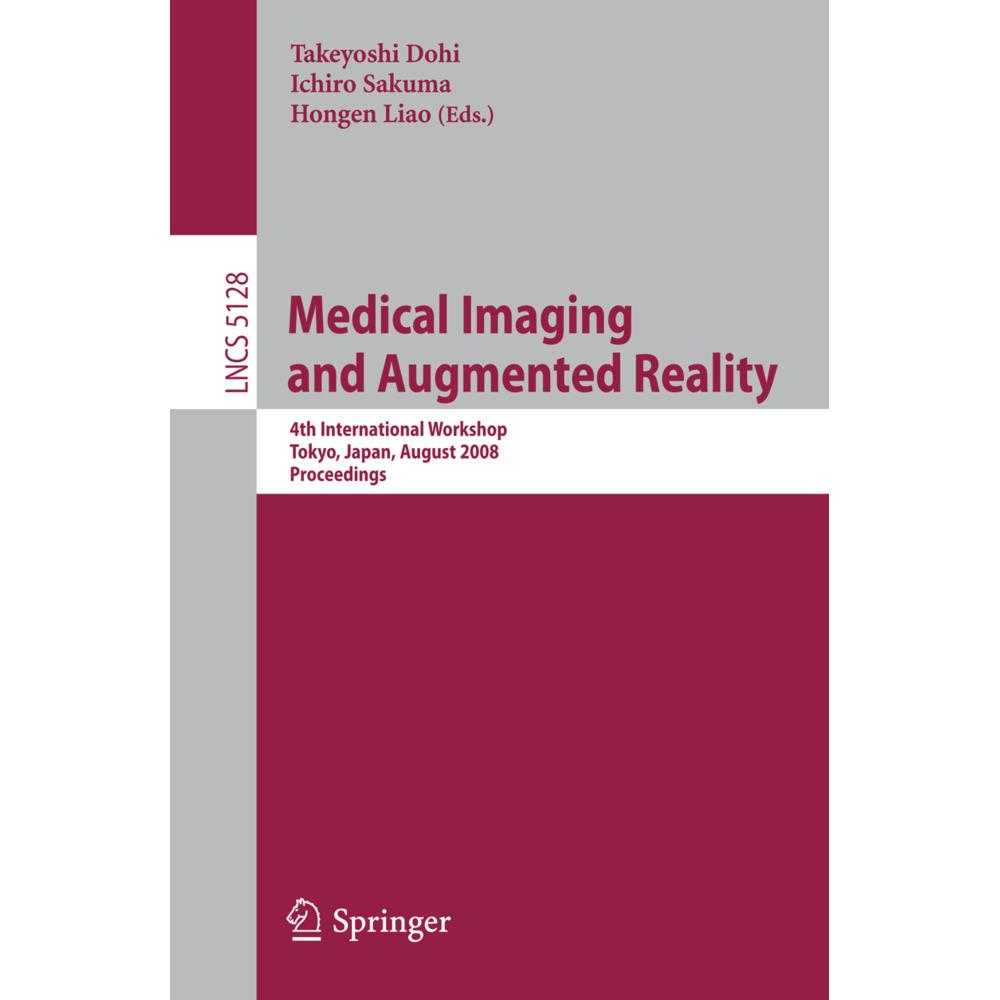 Medical Imaging and Augmented Reality, Fachbücher von Ichiro Sakuma, Hongen Liao, Takeyoshi Dohi