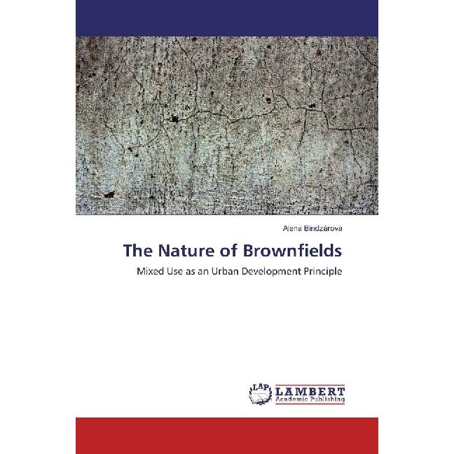The Nature of Brownfields, Fachbücher von Alena Bindzárová