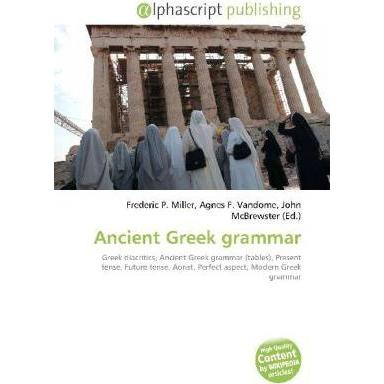 Ancient Greek grammar, Fachbücher von Frederic P. Miller, John McBrewster, Agnes F. Vandome