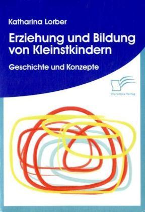 Produktbild Erziehung und Bildung von Kleinstkindern (Deutsch, Katharina Lorber, 2008)