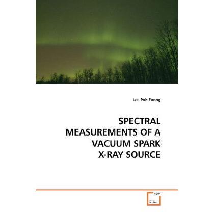 Spectral Measurements Of A Vacuum Spark X-Ray Source, Fachbücher
