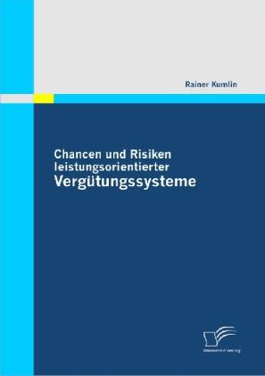 Produktbild Chancen und Risiken leistungsorientierter Vergütungssysteme (Deutsch, Rainer Kumlin, 2010)