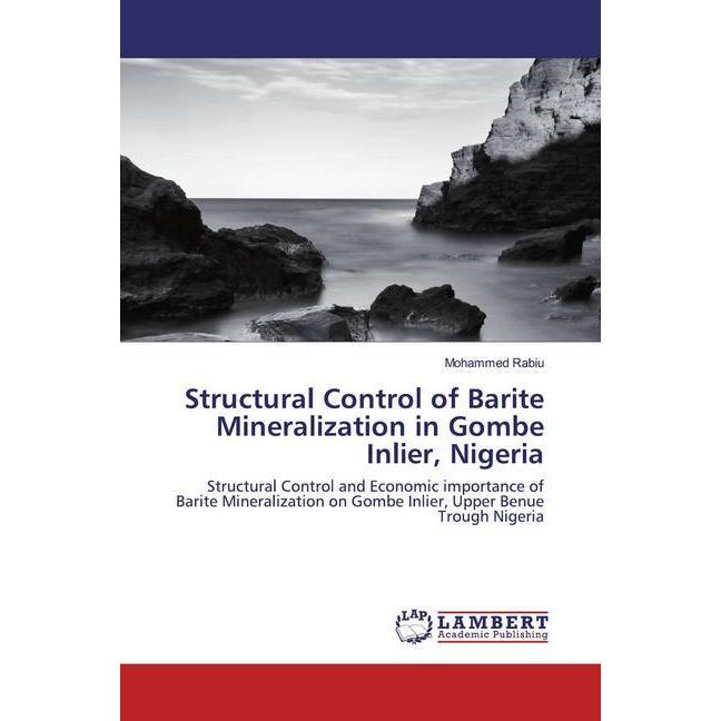 Structural Control of Barite Mineralization in Gombe Inlier, Nigeria, Fachbücher von Mohammed Rabiu