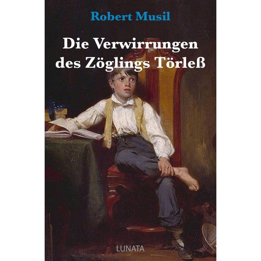 Die Verwirrungen des Zoglings Torless, Belletristik von Robert Musil