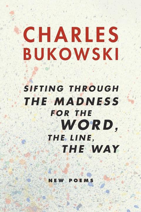 Produktbild sifting through the madness for the word, the line, the way (Englisch, Charles Bukowski, 2004)