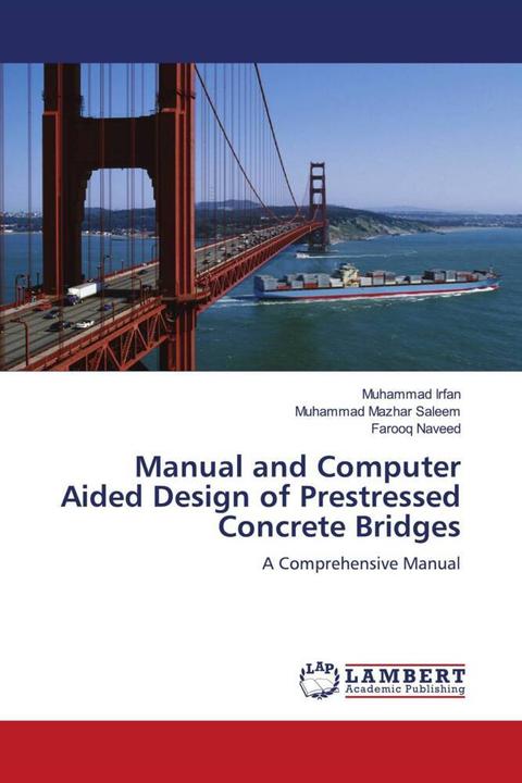 Produktbild Manual and Computer Aided Design of Prestressed Concrete Bridges (Deutsch, Muhammad Irfan, Muhammad Mazhar Saleem, Farooq Naveed, 2012)