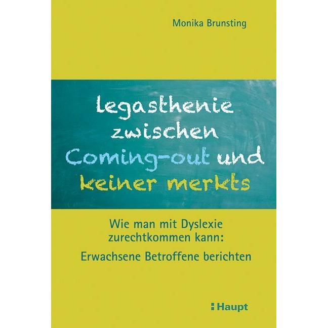 Legasthenie zwischen Coming-out und keiner merkts, Fachbücher von Monika Brunsting
