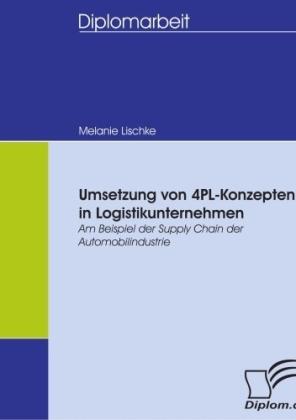 Produktbild Umsetzung von 4PL-Konzepten in Logistikunternehmen (Deutsch, Melanie Lischke, 2008)