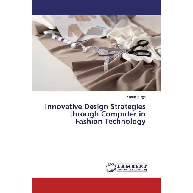 Innovative Design Strategies through Computer in Fashion Technology, Fachbücher von Shalini Singh